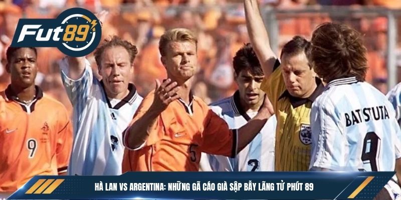 Hà Lan vs Argentina: Những Gã Cáo Già Sập Bẫy Lãng Tử Phút 89