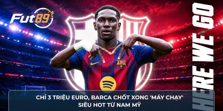 Chỉ 3 triệu euro, Barca chốt xong 'máy chạy' siêu hot từ Nam Mỹ