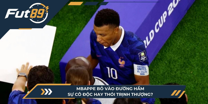 Mbappe Bỏ Vào Đường Hầm: Sự Cô Độc Hay Thói Trịnh Thượng?