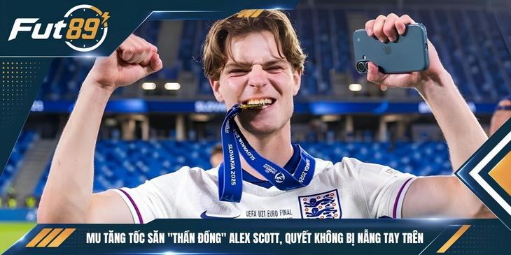 MU Tăng Tốc Săn “Thần Đồng” Alex Scott, Quyết Không Bị Nẫng Tay Trên