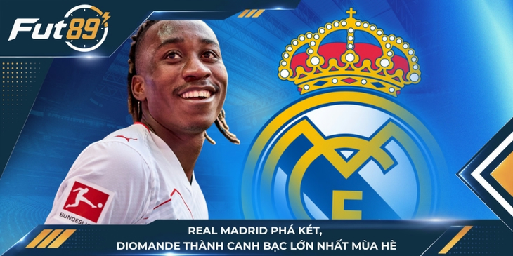 Real Madrid Phá Két, Diomande Thành Canh Bạc Lớn Nhất Mùa Hè