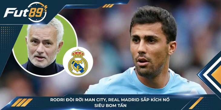 Rodri Đòi Rời Man City, Real Madrid Sắp Kích Nổ Siêu Bom Tấn