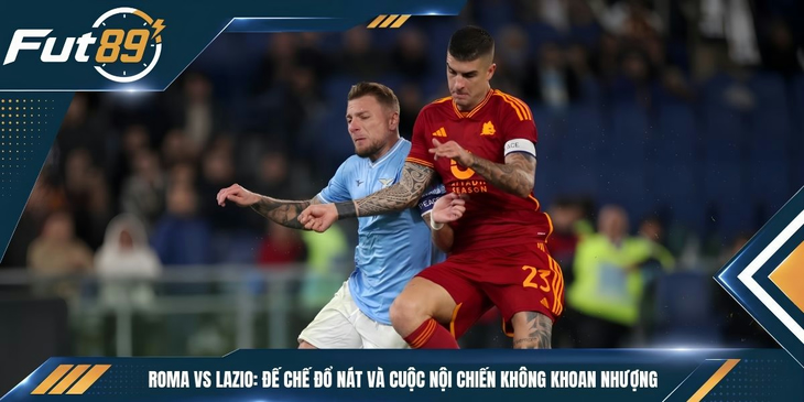 Roma Vs Lazio: Đế Chế Đổ Nát Và Cuộc Nội Chiến Không Khoan Nhượng