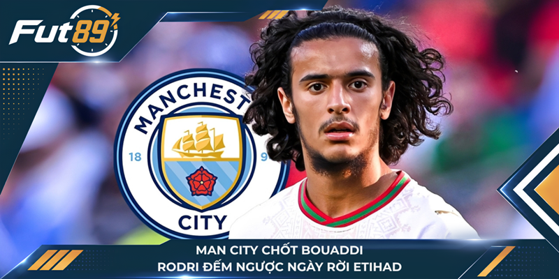 Man City Chốt Bouaddi, Rodri Đếm Ngược Ngày Rời Etihad