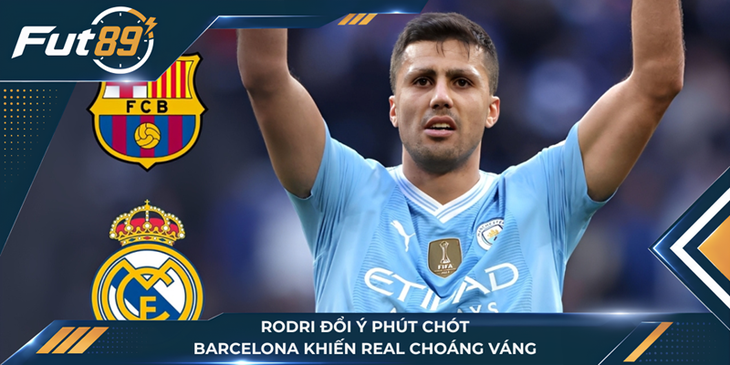 Rodri Đổi Ý Phút Chót, Barcelona Khiến Real Choáng Váng