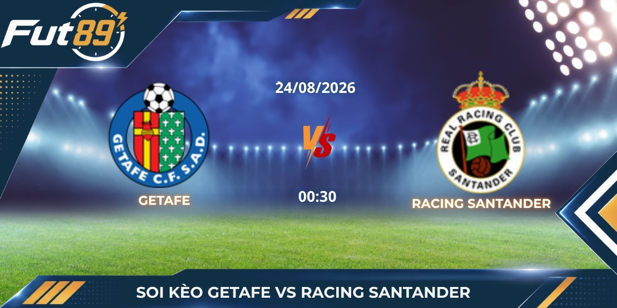 Soi Kèo Getafe Vs Racing Santander – La Liga 2026 – Trận 24/08