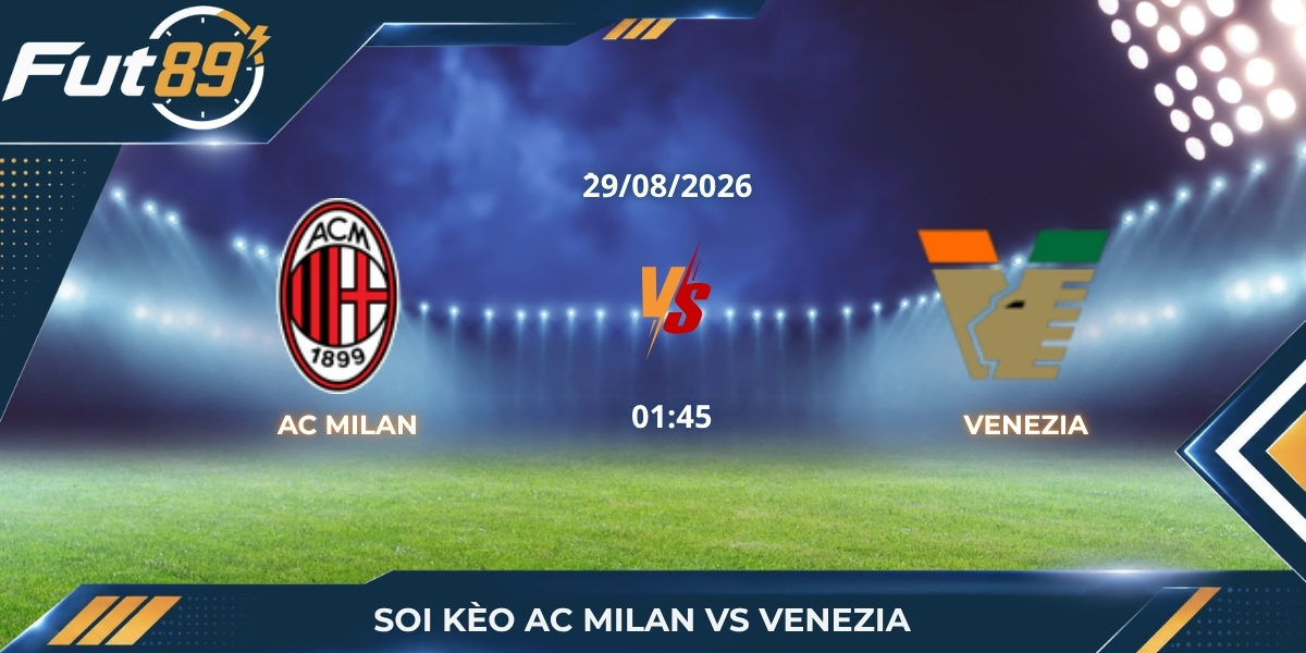 Soi Kèo AC Milan Vs Venezia – Series A 2026 – Trận 29/08