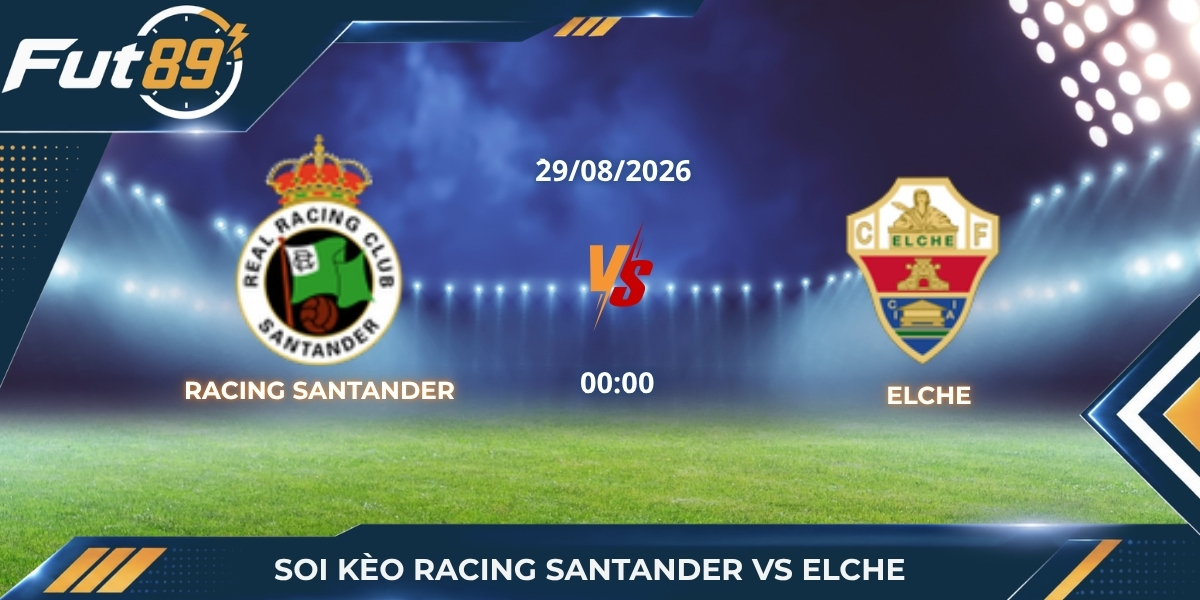Soi Kèo Racing Santander Vs Elche – La Liga 2026 – Trận 29/08