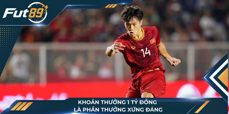 Khoản thưởng 1 tỷ đồng là phần thưởng xứng đáng