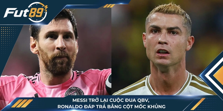 Messi Trở Lại Cuộc Đua QBV, Ronaldo Đáp Trả Bằng Cột Mốc Khủng
