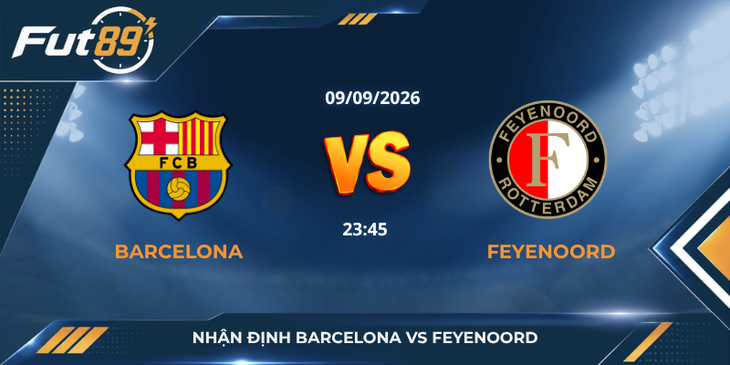 Nhận định Barcelona vs Feyenoord