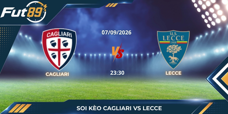 Soi Kèo Cagliari Vs Lecce – Series A 2026 – Trận 07/09