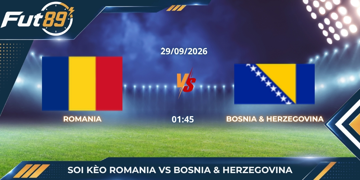 Soi Kèo Romania Vs Bosnia & Herzegovina – Uefa Nations League B 2026 – Trận 29/09
