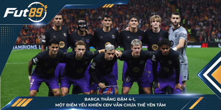 Barca Thắng Đậm 4-1, Một Điểm Yếu Khiến CĐV Vẫn Chưa Thể Yên Tâm