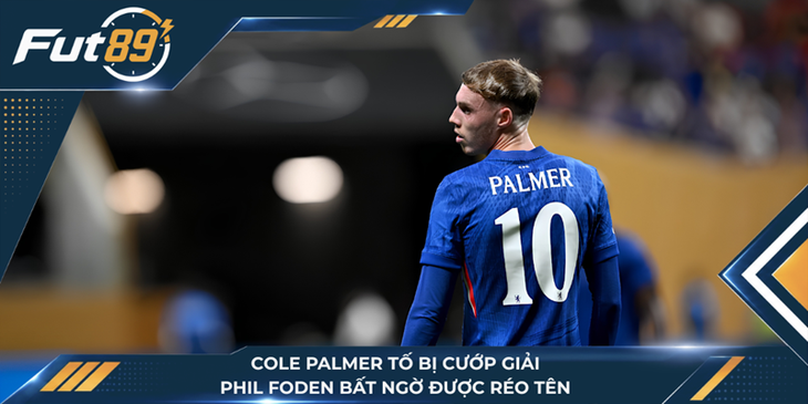 Cole Palmer Tố Bị Cướp Giải, Phil Foden Bất Ngờ Được Réo Tên