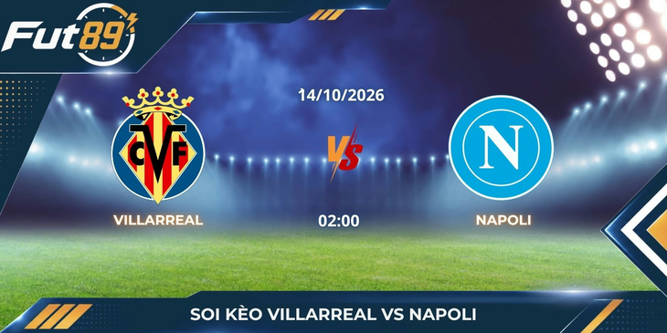 Soi Kèo Villarreal Vs Napoli – Champions League 2026 – Trận 14/10