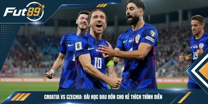 Croatia vs Czechia: Bài Học Đau Đớn Cho Kẻ Thích Trình Diễn