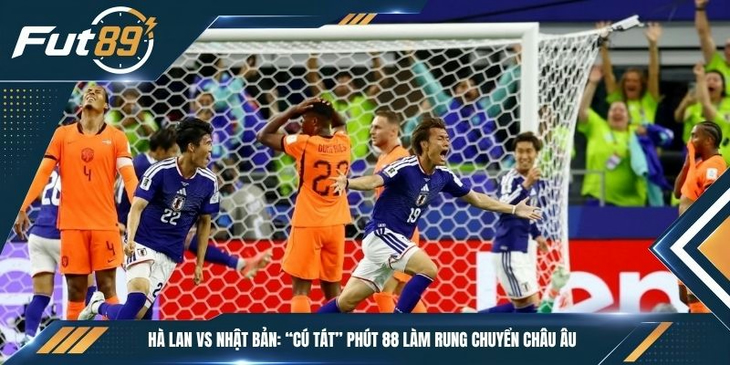 Hà Lan vs Nhật Bản: “Cú Tát” Phút 88 Làm Rung Chuyển Châu Âu