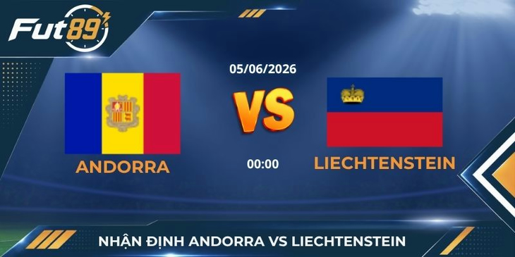 Nhận Định Andorra Vs Liechtenstein – Khách đi săn, chủ sập bẫy