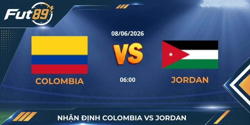 Nhận Định Colombia Vs Jordan: Toan Tính Phía Sau Ánh Hào Quang