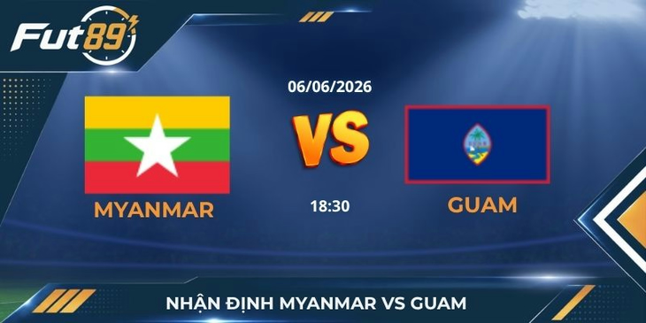 Nhận Định Myanmar Vs Guam – Kẻ Đi Săn Ẩn Mình Trong Bóng Tối