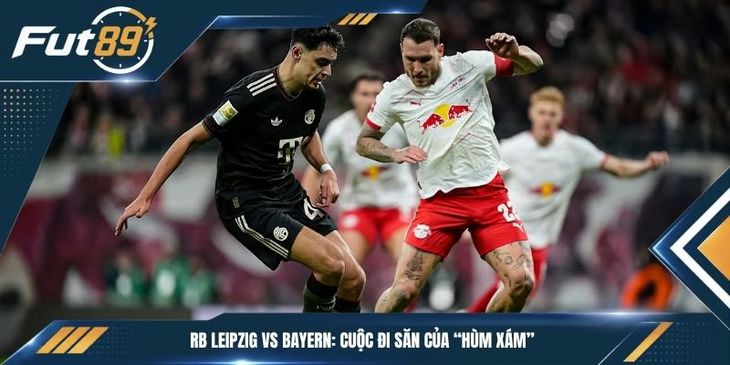 RB Leipzig vs Bayern: Cuộc Đi Săn Của “Hùm Xám”
