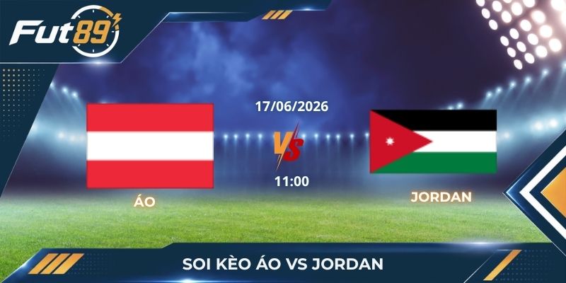 Soi Kèo Áo Vs Jordan: Vé Đi Tiếp Cho Áo?
