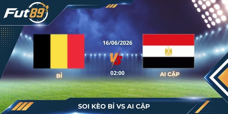 Soi Kèo Bỉ Vs Ai Cập – Bản Lĩnh Pharaoh Cưa Điểm Châu Âu
