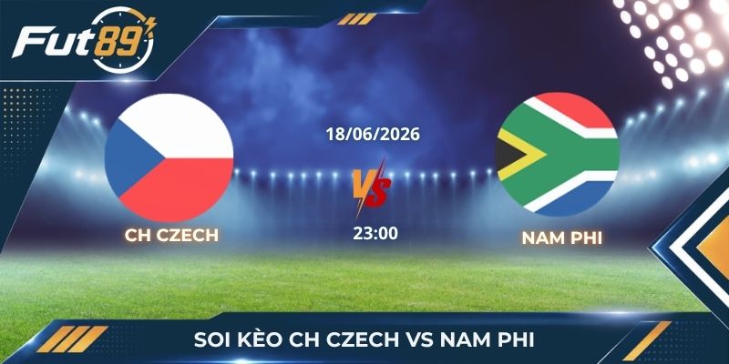 Soi Kèo CH Czech Vs Nam Phi – Khi Đại Diện Châu Âu Hết Phép