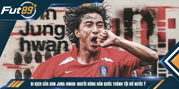 Bi Kịch Của Ahn Jung-hwan: Người Hùng Hàn Quốc Thành Tội Đồ Nước Ý