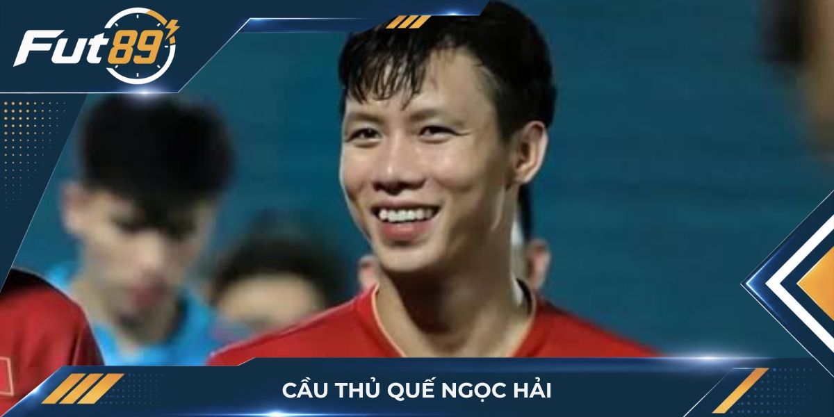 Quế Ngọc Hải – Vị Thủ Quân Bản Lĩnh Của ĐTQG Việt Nam