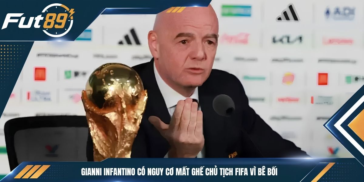 Gianni Infantino Có Nguy Cơ Mất Ghế Chủ Tịch FIFA Vì Bê Bối