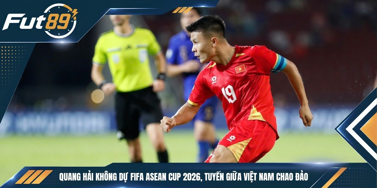 Quang Hải Không Dự FIFA ASEAN Cup 2026, Tuyến Giữa Việt Nam Chao Đảo