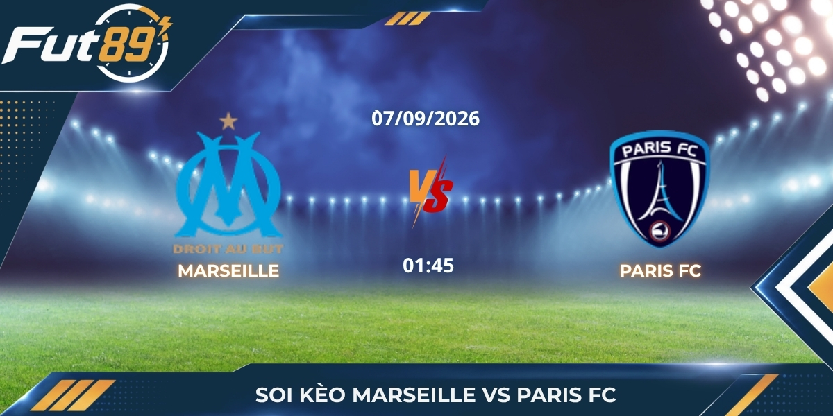 Soi kèo Marseille Vs Paris FC – Ligue 1 2026 – Trận 07/09