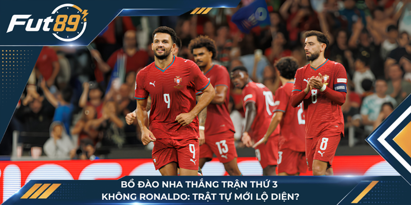 Bồ Đào Nha Thắng Trận Thứ 3 Không Ronaldo: Trật Tự Mới Lộ Diện?