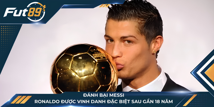 Đánh Bại Messi, Ronaldo Được Vinh Danh Đặc Biệt Sau Gần 18 Năm