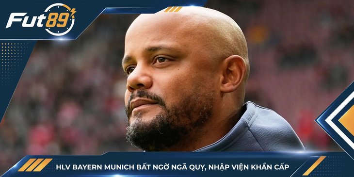 HLV Bayern Munich Bất Ngờ Ngã Quỵ, Nhập Viện Khẩn Cấp