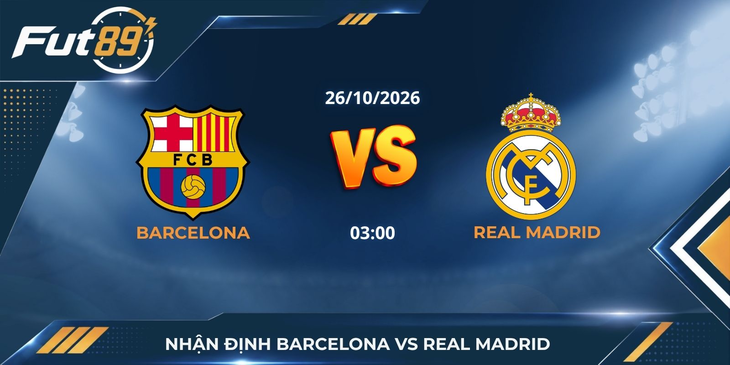 Nhận định Barcelona vs Real Madrid – La Liga 2026 – Trận 26/10