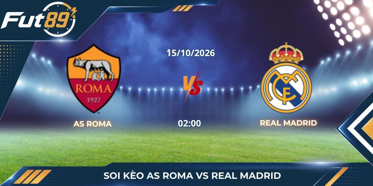 Soi Kèo Roma Vs Real Madrid – UEFA Champions League 2026 – Trận 15/10
