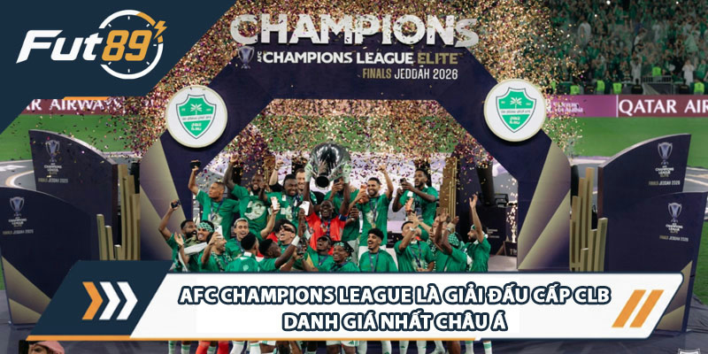 AFC Champions League là giải đấu cấp CLB danh giá nhất châu Á