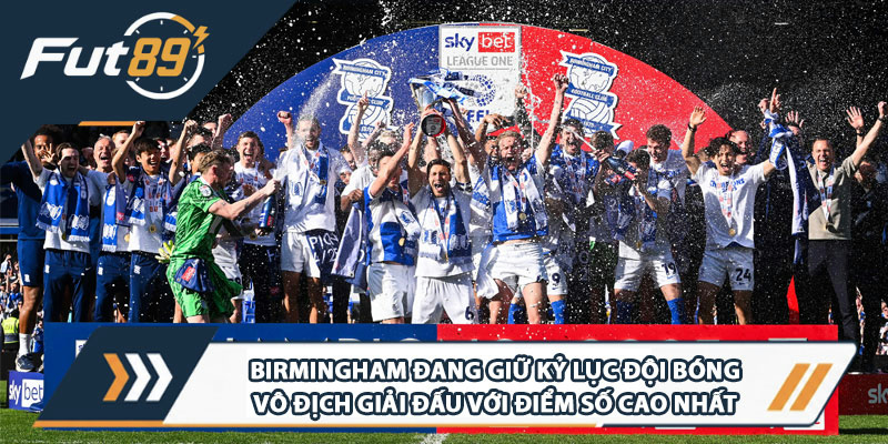 Birmingham đang giữ kỷ lục đội bóng vô địch giải đấu với điểm số cao nhất