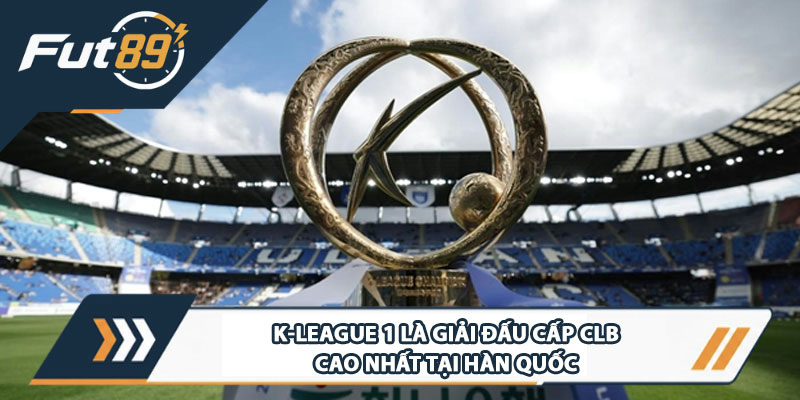 K-League 1 là giải đấu cấp CLB cao nhất tại Hàn Quốc