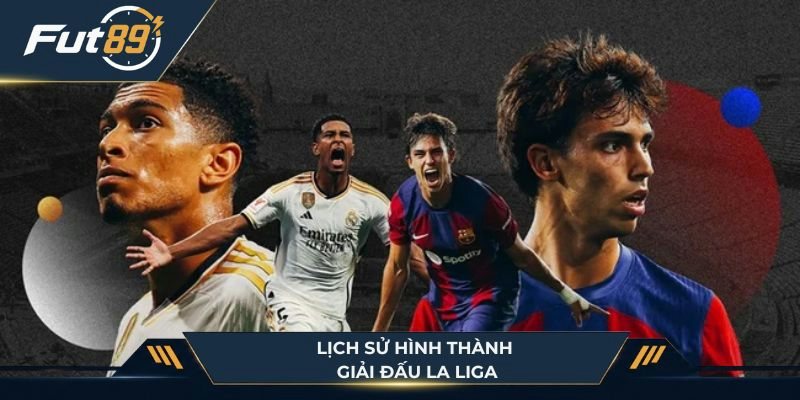 Lịch sử hình thành giải đấu La Liga