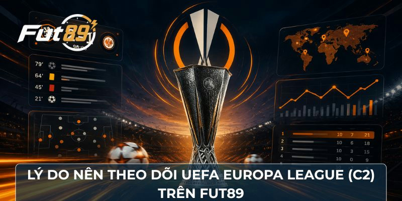 Lý do nên theo dõi UEFA Europa League (C2) trên Fut89