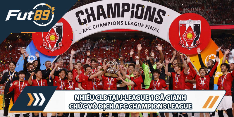 Nhiều CLB tại J1 League đã giành chức vô địch AFC Champions League
