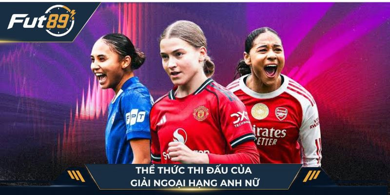Thể thức thi đấu của giải Ngoại Hạng Anh Nữ