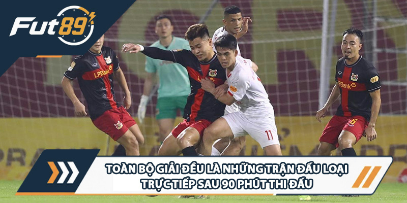 Toàn bộ giải đều là những trận đấu loại trực tiếp sau 90 phút thi đấu