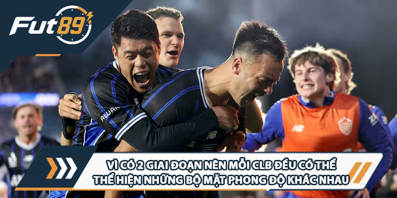 Vì có 2 giai đoạn nên mỗi CLB đều có thể thể hiện những bộ mặt phong độ khác nhau