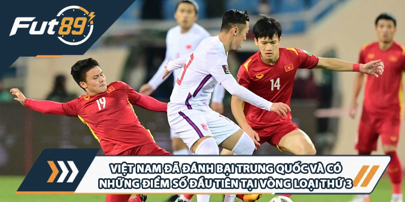 Việt Nam đã đánh bại Trung Quốc và có những điểm số đầu tiên tại vòng loại thứ 3