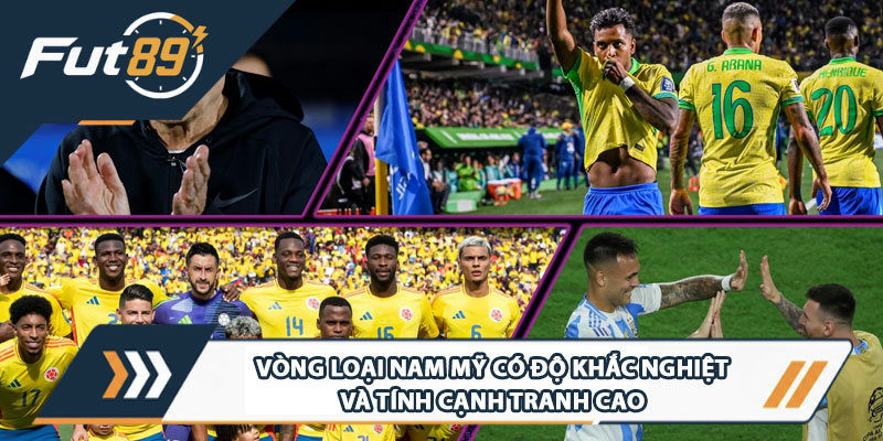 Vòng loại Nam Mỹ là có độ khắc nghiệt và tính cạnh tranh cao
